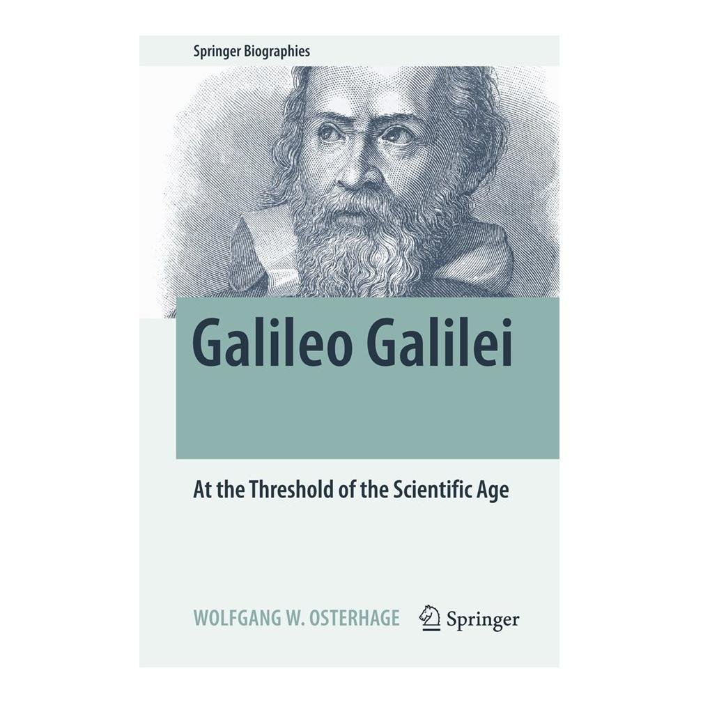 Galileo Galilei At The Threshold Of The Scientific Age