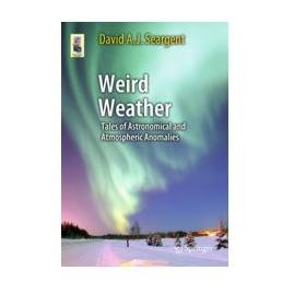 Weird Weather – Tales of Astronomical and Atmospheric Anomalies